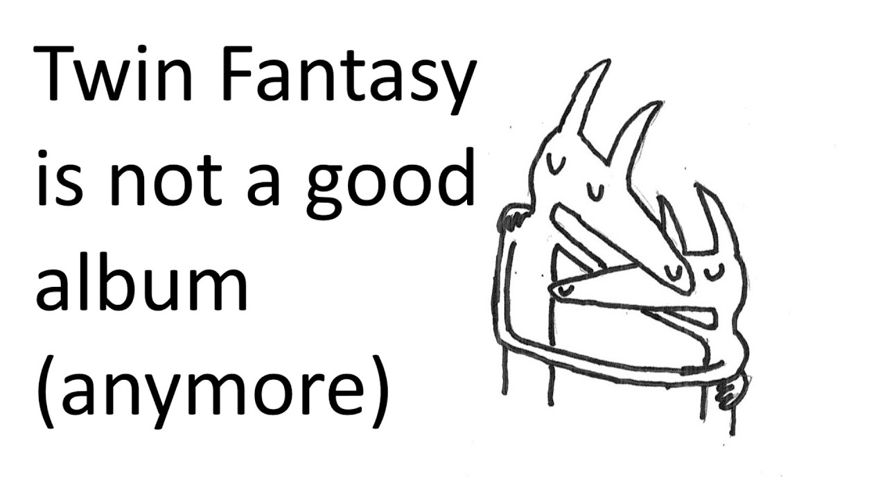 Twin Fantasy Is Not A Good Al