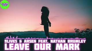 9lives & Arsen feat. Nathan Brumley - Leave Our Mark