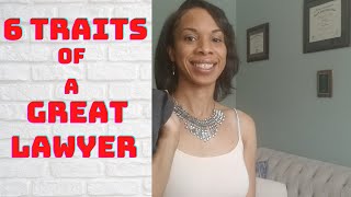 6 TRAITS OF A GREAT LAWYER/HOW TO BE A BETTER LAWYER #lawstudents #lawyers #goals