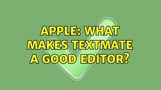 Apple: What makes TextMate a good editor?