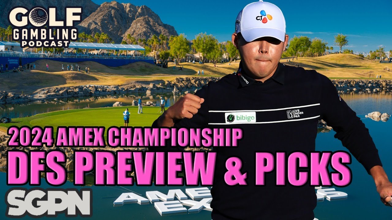 2024 AMEX Championship DFS Picks and Preview YouTube