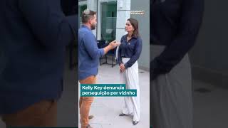 KELLY KEY DENUNCIA VIZINHO | #ReportagensDE #Shorts