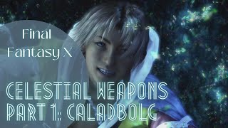 FFX Celestial Weapons Part 1: Caladbolg (Tidus) | Final Fantasy X HD Remaster | Tutorial Walkthrough Final Fantasy X Tidus S Celestial Weapon Guide Caladbolg