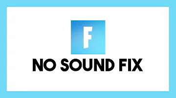 How To Fix Fortnite No Sound PC