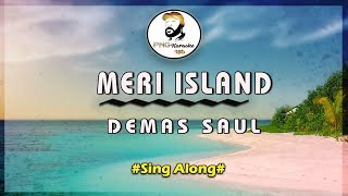 Meri Island - Demas Saul (Sing Along)