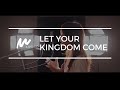 Let Your Kingdom Come/御国が来るように -4.5Music-オリジナルワーシップソング 日本語賛美 Japanese Worship