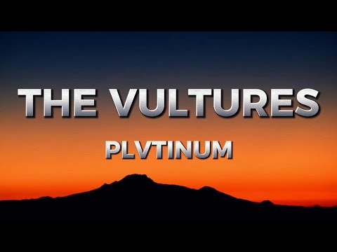 PLVTINUM \u0026 Chris Grey - THE VULTURES