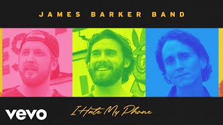 James Barker Band - I Hate My Phone (Audio)