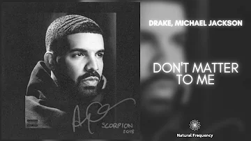 Drake - Don't Matter To Me ft. Michael Jackson (432Hz)