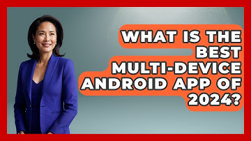 What Is the Best Multi-Device Android App of 2024? - Be App Savvy
