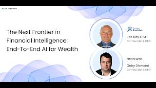 Webinar: The Next Frontier in Financial Intelligence: End-To-End AI for Wealth