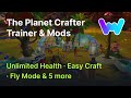 The Planet Crafter Trainer + 8 Mods (Unlimited Health, Easy Craft, Fly Mode &amp; 5 More)