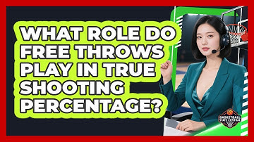 What Role Do Free Throws Play In True Shooting Percentage? - Basketball Stats Central
