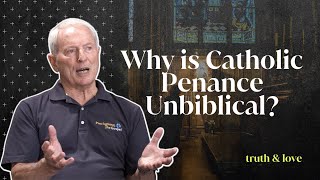 Why is Catholic Penance Unbiblical? | Mike Gendron