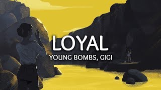 Young Bombs ‒ Loyal (Lyrics) ft. GiGi