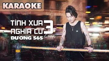 TÌNH XƯA NGHĨA CŨ 3 ( KARAOKE BEAT GỐC ) | Dương 565 | Dòng đời trôi dần trôi... | Hot Tiktok