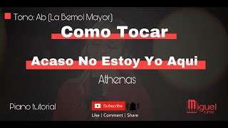 Video thumbnail of "Acaso No Estoy Yo Aqui-Athenas(Piano Tutorial) #Athenasmusica #acasonoestoyyoaqui"