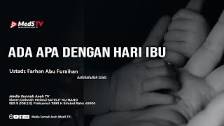 'Ada Apa Dengan Hari Ibu' | Ustadz Farhan Abu Furaihan