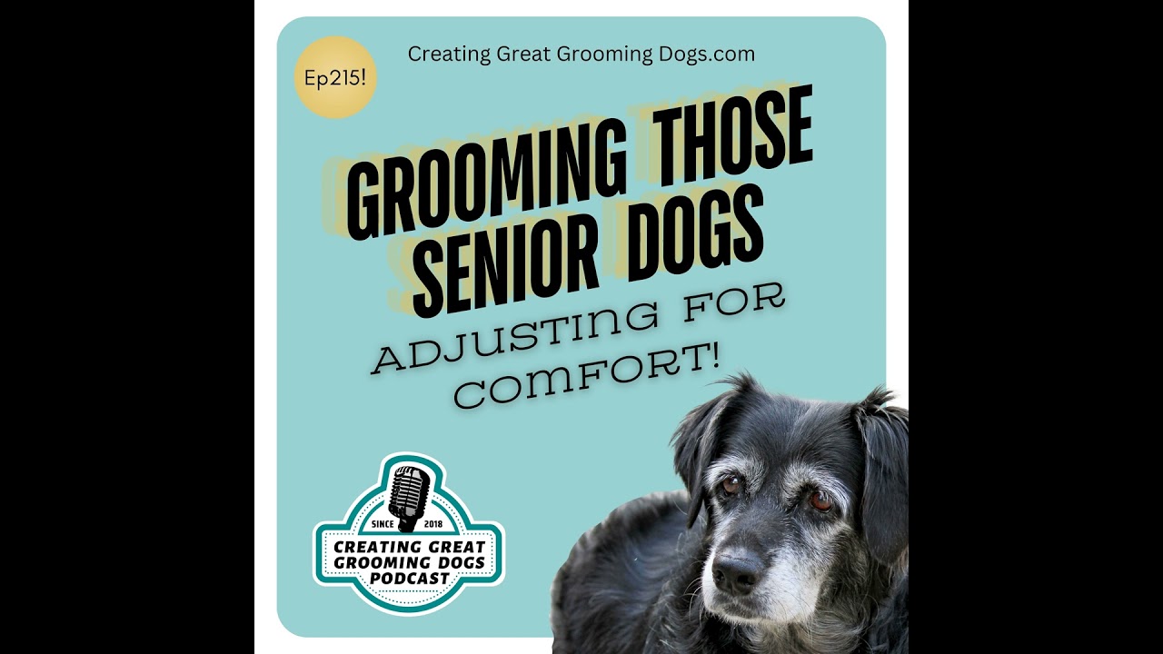 Grooming Those Senior Dogs Ep215 Grooming Those Senior Dogs Ep215