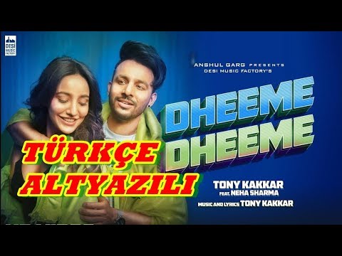 Dheeme Dheeme - Türkçe Altyazılı- Tony Kakkar