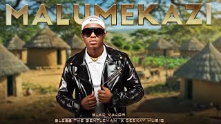Blaq Major - Malumekazi (Feat Bless The Gentleman & Ceekay Musiq) ( Official Audio)