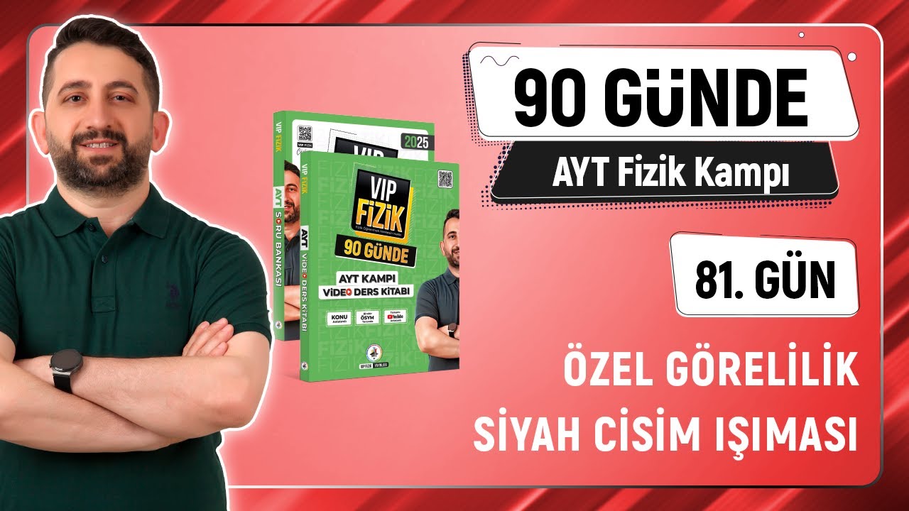 Özel Görelilik ve Siyah Cisim Işıması Soru Çözümü | 2025 AYT Fizik kampı
