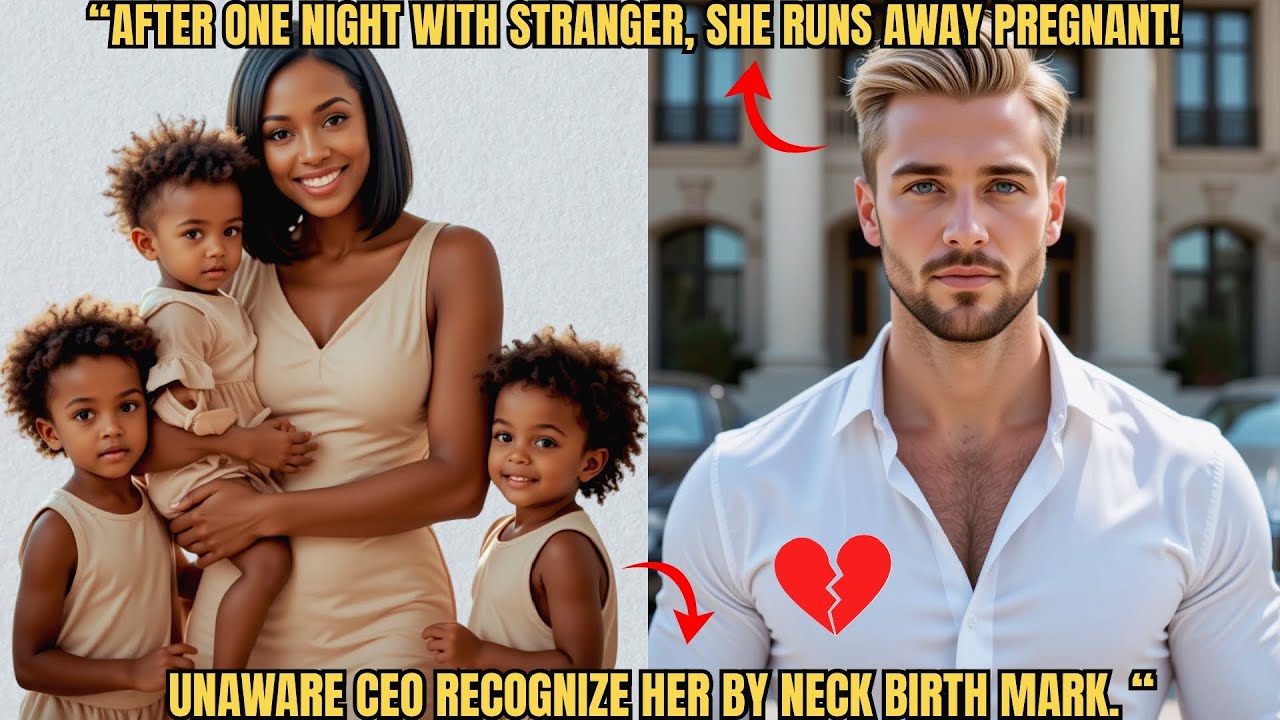 AFTER ONE NIGHT WITH STRANGER, SHE RUNS AWAY PREGNANT! UNAWARE CEO RECOGNIZE HER BY NECK BIRTH MARK.