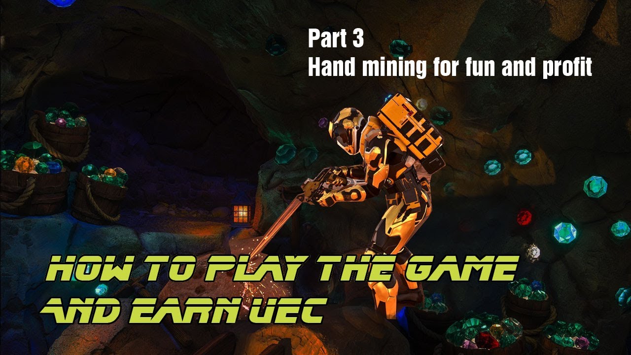 A Star Citizen Tutorial Series Part 3. Hand mining for fun and profit ...
