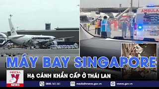 Máy bay của Singapore Airlines hạ cánh khẩn cấp tại Thái Lan - Tin Thế giới - VNews