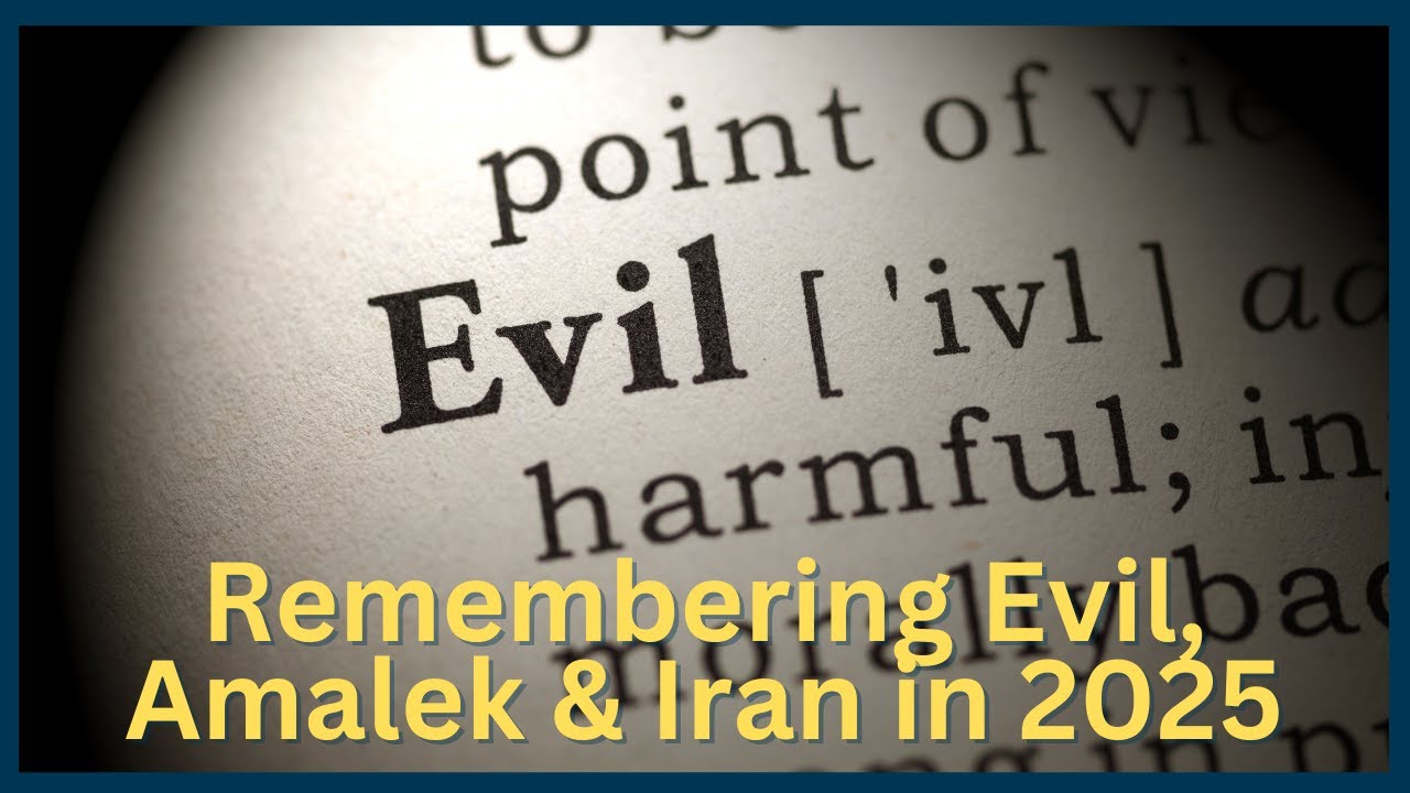 Remembering Evil, Amalek & Iran in 2025 - Jeremy Gimpel: The Land of Israel Fellowship