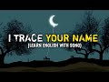 I Trace Your Name Relaxing Song English Song Songs Foreign Song I Trace Your Name Relaxing Song English Song Songs Foreign Song