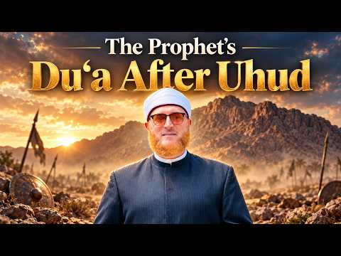 The Prophet’s Du‘a After Uhud | Dr Mohammad Salah