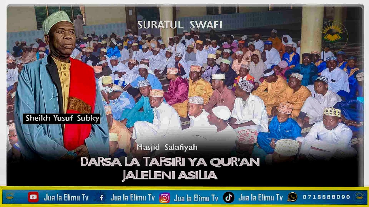 DARSA LA TAFSIRI YA QUR'AN, JALALENI ASILIA, SURATUL SWAFI, NA SHEIKH YUSUF HUSSEIN ABDALLAH SUBKY