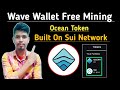 Wave Wallet Free Mining Ocean Token | Built On Sui Network| Wave Wallet Verified Mining Project 2024