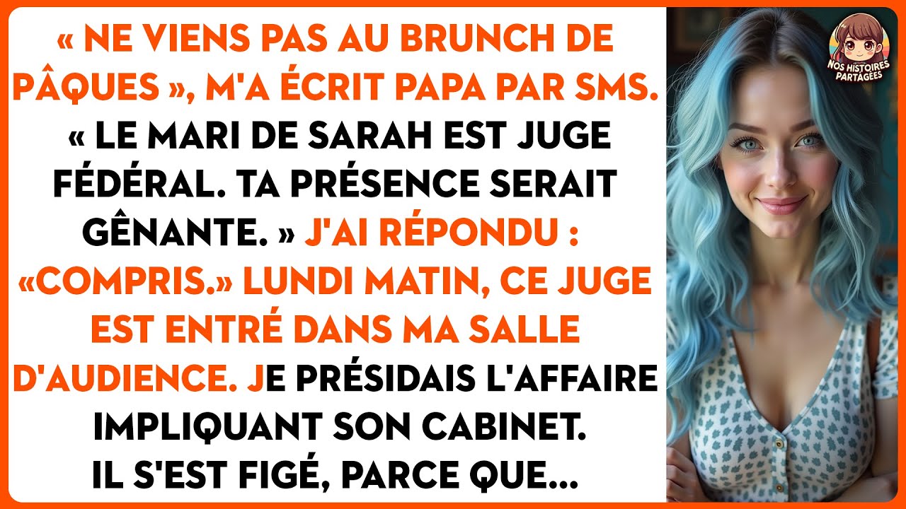 « Ne viens pas au brunch de pâques », m'a écrit papa par sms. « le mari de sarah est juge fédéral...
