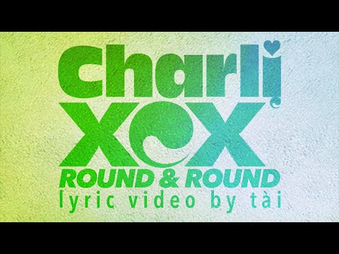 Charli XCX — Round & Round [fan-made lyric video]