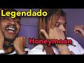 Lil Raven - Honeymoon - Legendado em Português (TRADUÇÃO PT BR)