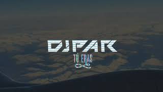 DJ PAR - TÚ ERAS  (ORIGINAL MIX)(VIDEO LYRICS/LETRA)