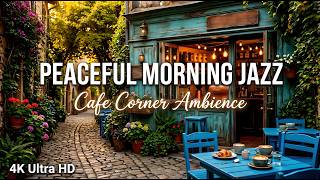 Smooth Cozy Jazz at the Cafe Corner 🌞 Relaxing Outdoor Cafe Ambience for Study and Work