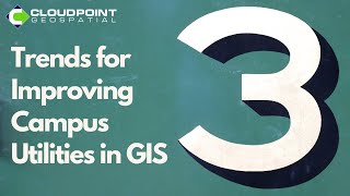 3 Trends for Improving Campus Utilities in GIS Net Worth