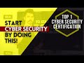 Top ONE IT Certification to start your IT Career in Cyber Security.