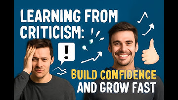 Learning from Criticism: Build Confidence and Grow Fast