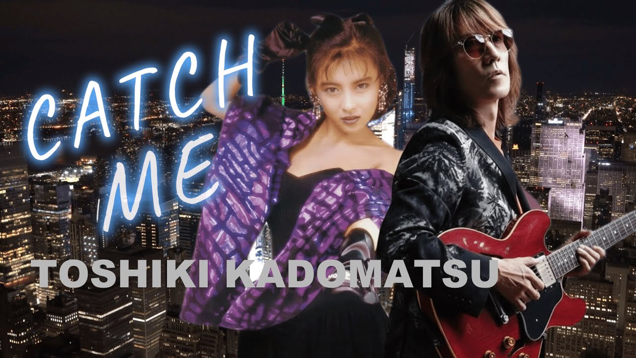 MV『CATCH ME』角松敏生/オリジナルMV/作詞・作曲/角松敏生　 Toshiki Kadomatsu