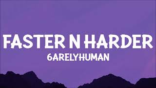 6arelyhuman - Faster N Harder (Lyrics) | so i party like a rockstar look like a p star