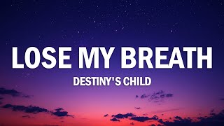 Destiny's Child - Lose My Breath (Lyrics)