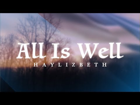 All Is Well - Haylizbeth