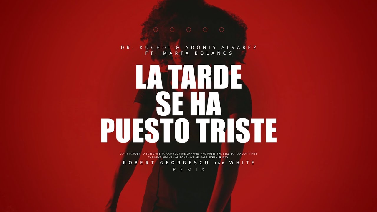 Dr. Kucho! - La Tarde Se Ha Puesto Triste | Robert Georgescu and White