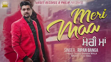 Meri Maa | Ripan Banga | Target Records | Latest Punjabi Songs 2018