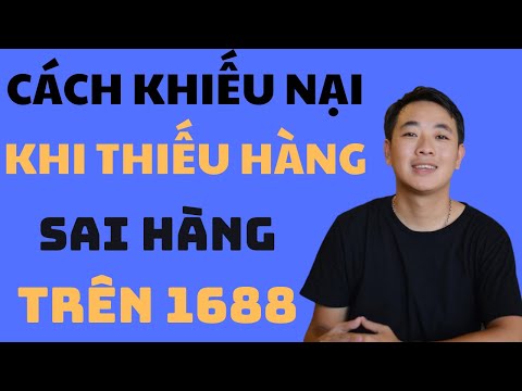 Cách khiếu nại nhà cung cấp trên 1688 khi gửi thiếu hàng sai hàng | Foci