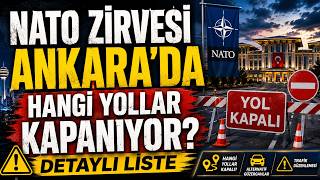 NATO Zirvesi Ankara'da Yollar Ne Zaman kapanıyor ve Hangi Yollar Kapanıyor? Tam ve DETAYLI Liste